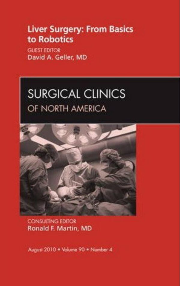 Liver Surgery From Basics To Robotics Surgical Clinics of North America