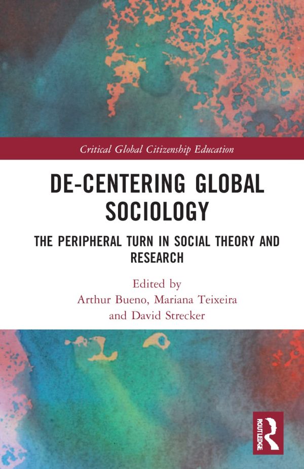 De Centering Global Sociology The Peripheral Turn in Social Theory and Research