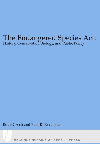 The Endangered Species Act History Conservation Biology and Public Policy