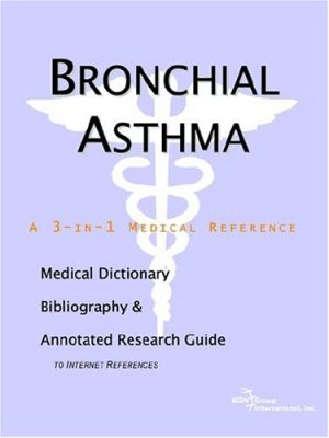 Bronchial Asthma  A Medical Dictionary Bibliography and Annotated Research Guide to Internet References