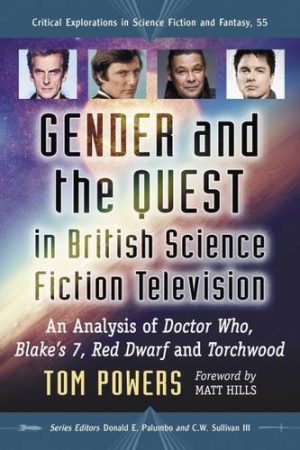Gender and the Quest in British Science Fiction Television An Analysis of Doctor Who Blakes 7 Red Dwarf and Torchwood
