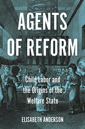 Agents of Reform Child Labor and the Origins of the Welfare State
