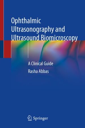 Ophthalmic Ultrasonography and Ultrasound Biomicroscopy A Clinical Guide