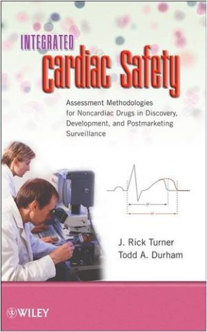 Integrated Cardiac Safety Assessment Methodologies for Noncardiac Drugs in Discovery Development and Postmarketing Surveillance