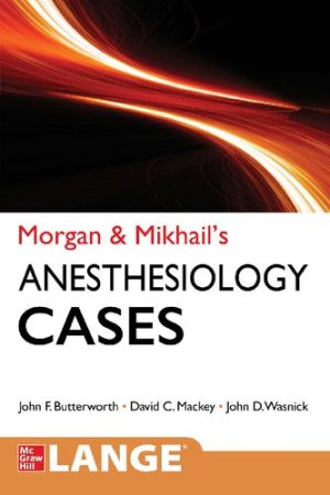 Morgan and Mikhails Clinical Anesthesiology Cases