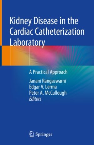 Kidney Disease in the Cardiac Catheterization Laboratory A Practical Approach