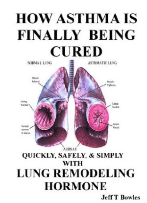 How Asthma Is Finally Being Cured Quickly Safely & Simply With Lung Remodeling Hormone