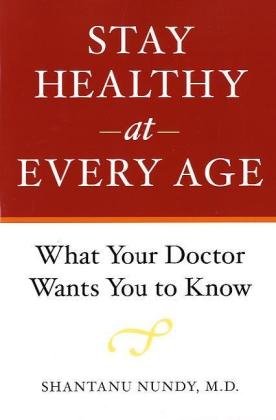 Stay Healthy at Every Age What Your Doctor Wants You to Know
