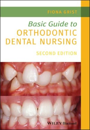 Basic Guide to Orthodontic Dental Nursing 2nd Ed