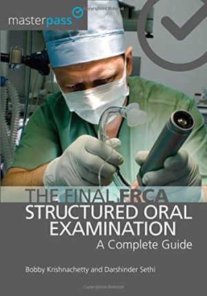 The Final FRCA Structured Oral Examination A Complete Guide