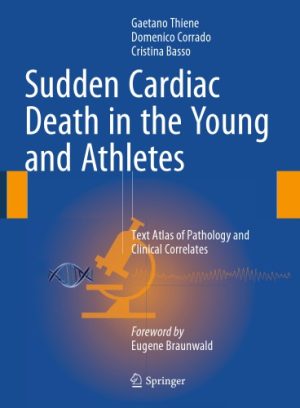 Sudden Cardiac Death in the Young and Athletes Text Atlas of Pathology and Clinical Correlates