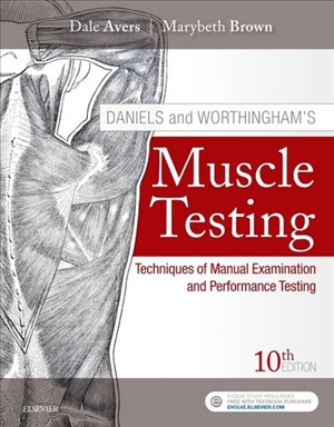 Daniels and Worthinghams Muscle Testing Techniques of Manual Examination and 10th Ed