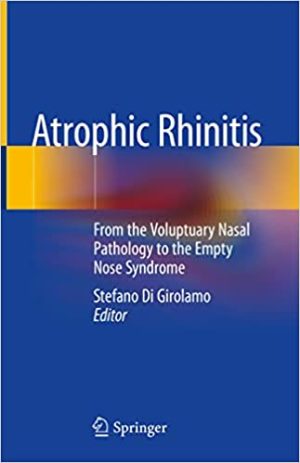 Atrophic Rhinitis From the Voluptuary Nasal Pathology to the Empty Nose Syndrome