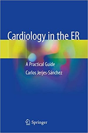 Cardiology in the ER A Practical Guied
