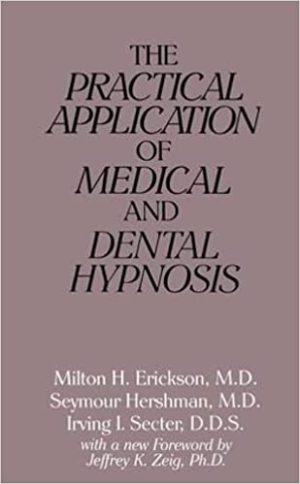 The Practical Application of Medical and Dental Hypnosis