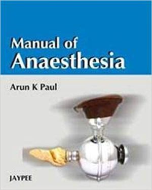 Manual of Anaesthesia By Arun Kumar Paul