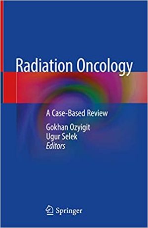 Radiation Oncology A Case Based Review