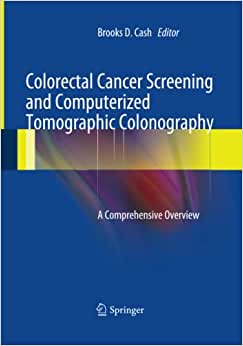 Colorectal Cancer Screening and Computerized Tomographic Colonography A Comprehensive Overview