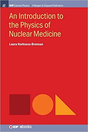 An Introduction to the Physics of Nuclear Medicine