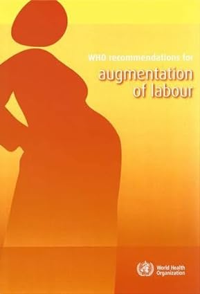 WHO Recommendations for Augmentation of Labour
