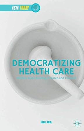 Democratizing Health Care Welfare State Building in Korea and Thailand
