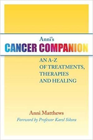 Annis Cancer Companion An A Z of Treatments Therapies and Healing