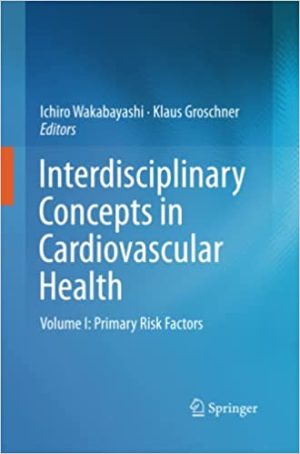 Interdisciplinary Concepts in Cardiovascular Health Volume I Primary Risk Factors