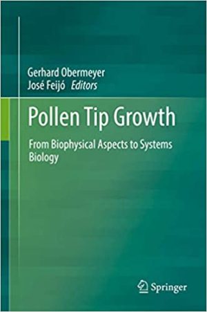 Pollen Tip Growth From Biophysical Aspects to Systems Biology