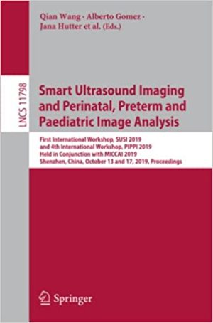 Smart Ultrasound Imaging and Perinatal Preterm and Paediatric Image Analysis