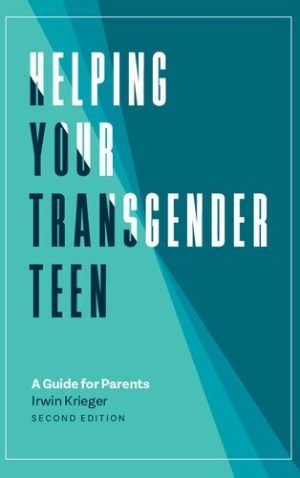 Helping Your Transgender Teen A Guide for Parents 2nd Edition
