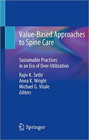Value Based Approaches to Spine Care Sustainable Practices in an Era of Over Utilization