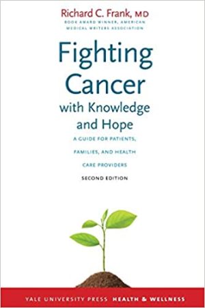 Fighting Cancer with Knowledge and Hope A Guide for Patients Families and Health Care Providers