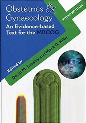 Obstetrics & Gynaecology An Evidence Based Text for MRCOG 3rd Ed