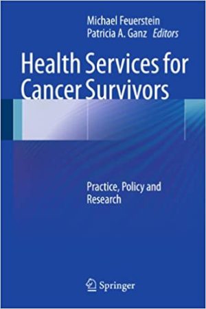 Health Services for Cancer Survivors Practice Policy and Research