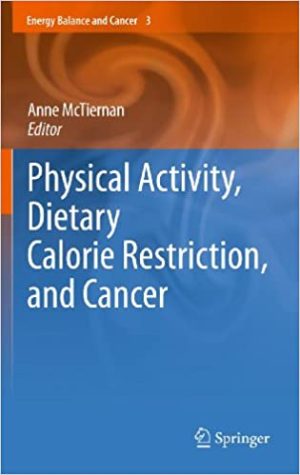Physical Activity Dietary Calorie Restriction and Cancer