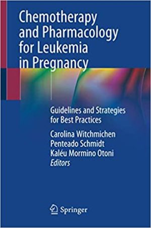 Chemotherapy and Pharmacology for Leukemia in Pregnancy Guidelines and Strategies for Best Practices