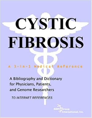 Cystic Fibrosis A Bibliography and Dictionary for Physicians Patients and Genome Researchers