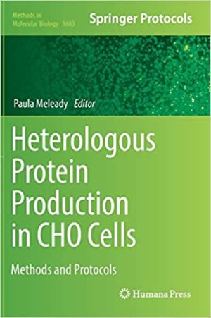 Heterologous Protein Production in CHO Cells Methods and Protocols