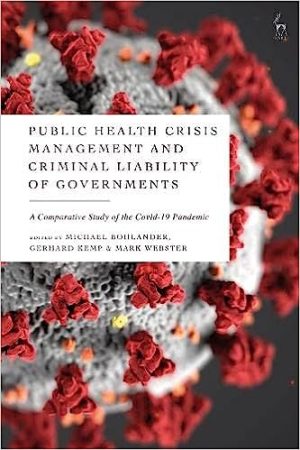 Public Health Crisis Management and Criminal Liability of Governments A Comparative Study of the Covid 19 Pandemic