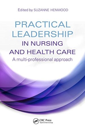Practical Leadership in Nursing and Health Care A Multi Professional Approach