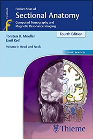 Pocket Atlas of Sectional Anatomy Volume 1 Head and Neck Computed Tomography and Magnetic Resonance Imaging 4th Edition