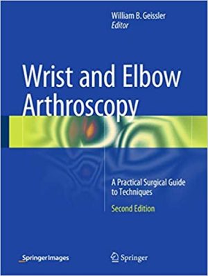 Wrist and Elbow Arthroscopy A Practical Surgical Guide to Techniques