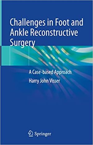 Challenges in Foot and Ankle Reconstructive Surgery A Case based Approach