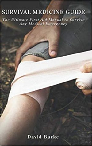 SURVIVAL MEDICINE GUIDE The Ultimate First Aid Manual To Survive Any Medical Emergency