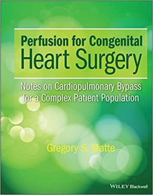 Perfusion for Congenital Heart Surgery Notes on Cardiopulmonary Bypass for a Complex Patient Population