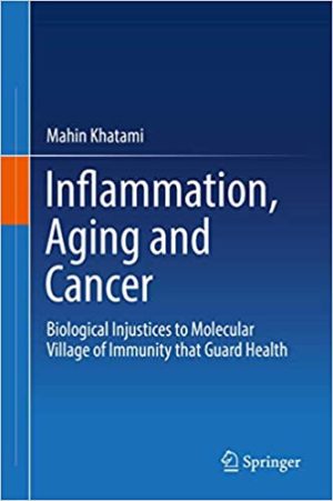 Inflammation Aging and Cancer Biological Injustices to Molecular Village of Immunity that Guard Health