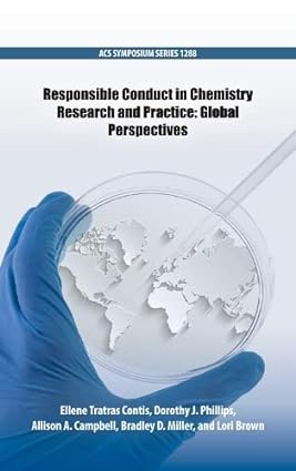 Responsible Conduct in Chemistry Research and Practice Global Perspectives
