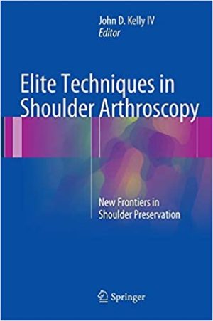 Elite Techniques in Shoulder Arthroscopy New Frontiers in Shoulder Preservation