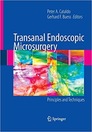 Transanal Endoscopic Microsurgery Principles and Techniques