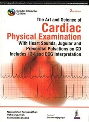 The Art and Science of Cardiac Physical Examination With Heart Sounds Jugular and Precordial Pulsations on Cd Includes 12 lead ECG Interpretation 2nd Ed